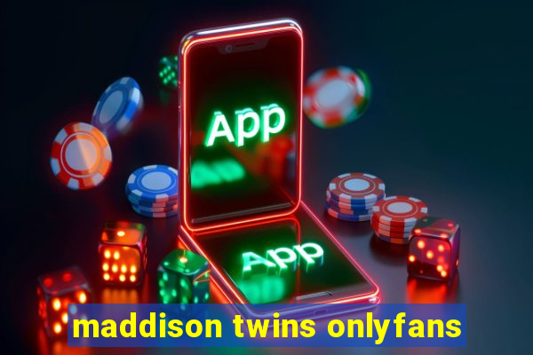 maddison twins onlyfans